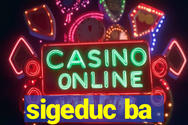 sigeduc ba